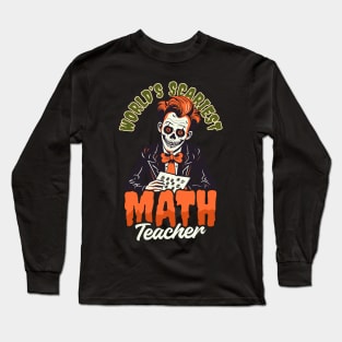 Halloween Math Teacher Shirt | Worlds Scariest Math Teacher Long Sleeve T-Shirt